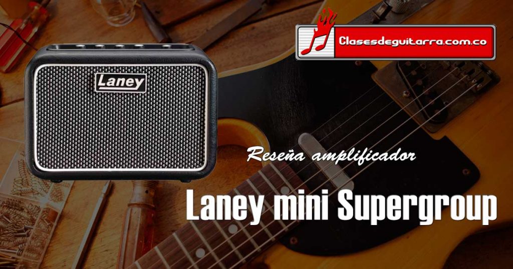 Reseña amplificador para guitarra Laney mini Supergroup