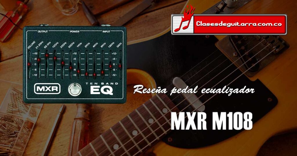 Reseña para el pedal ecualizador MXR M108