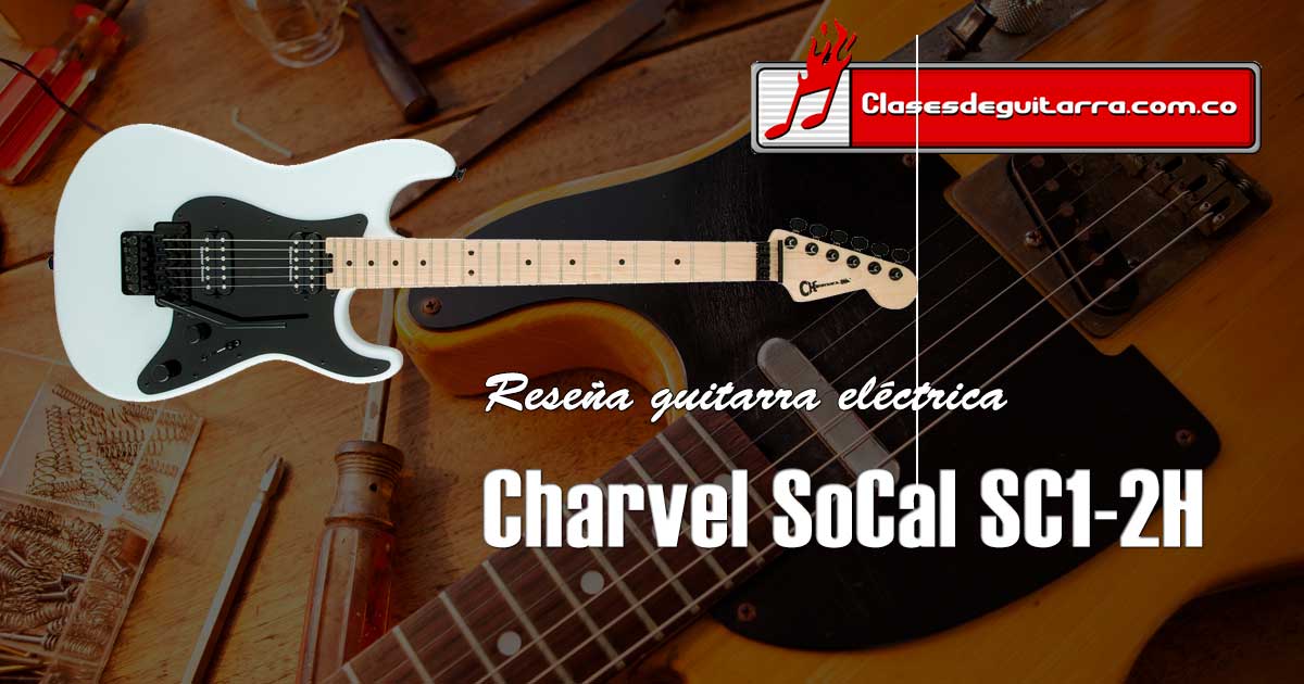 Reseña guitarra eléctrica Charvel SoCal SC1-2H