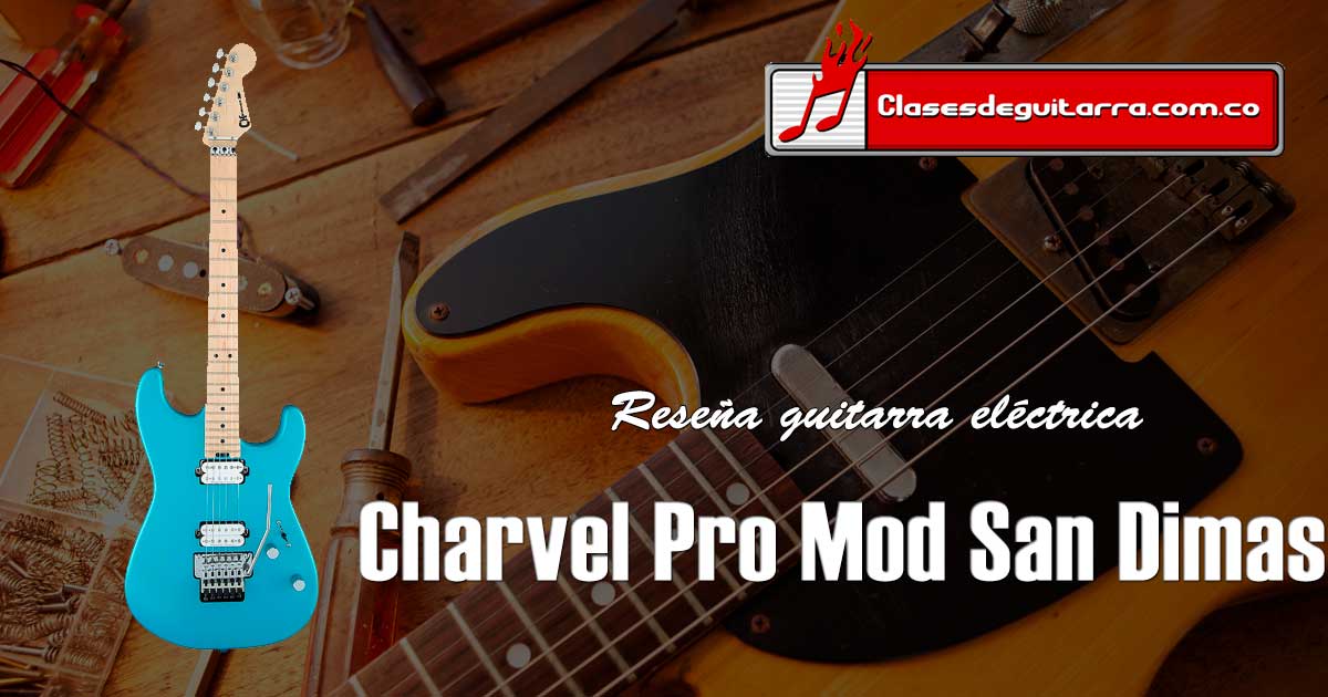 Reseña guitarra eléctrica Charvel Pro Mod San Dimas