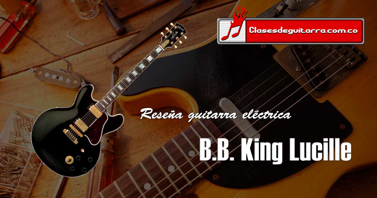 Reseña guitarra eléctrica B.B. King Lucille