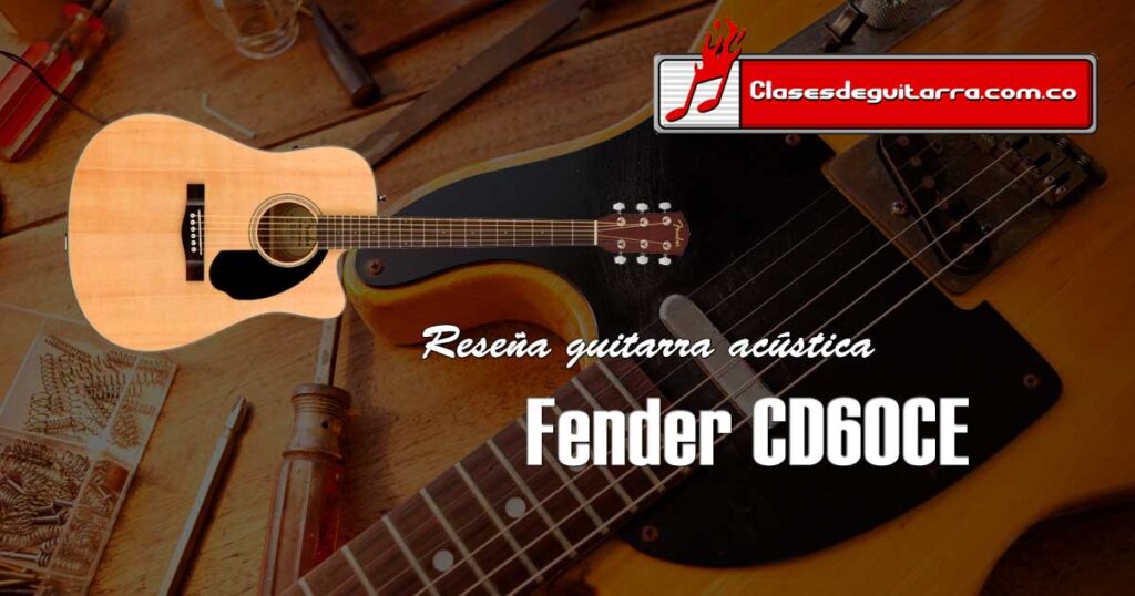Reseña guitarra Electroacústica Fender CD60CE