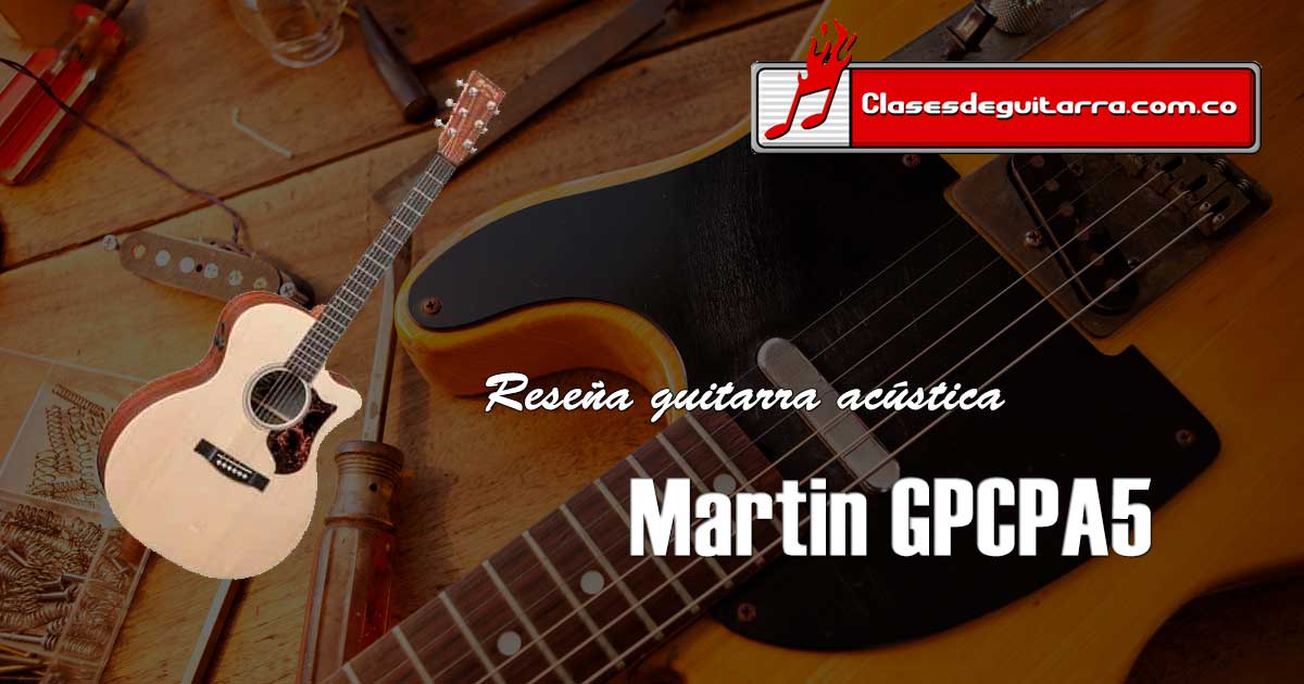 Reseña guitarra electroacústica Martin GPCPA5