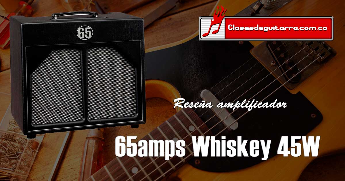 Reseña amplificador de guitarra 65amps Whiskey 45W