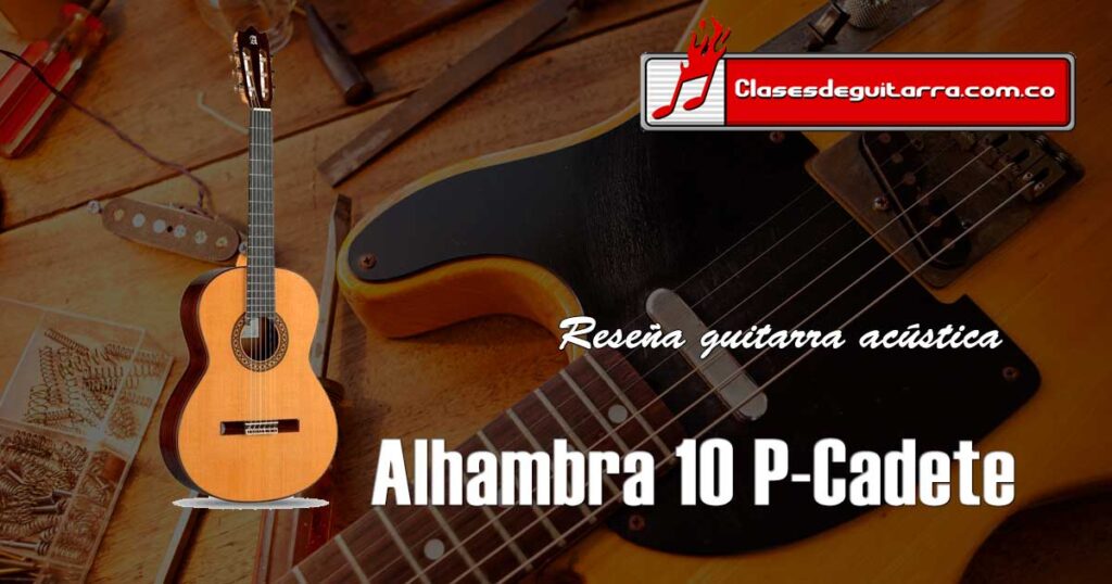 Reseña guitarra acústica Alhambra 1O P-Cadete