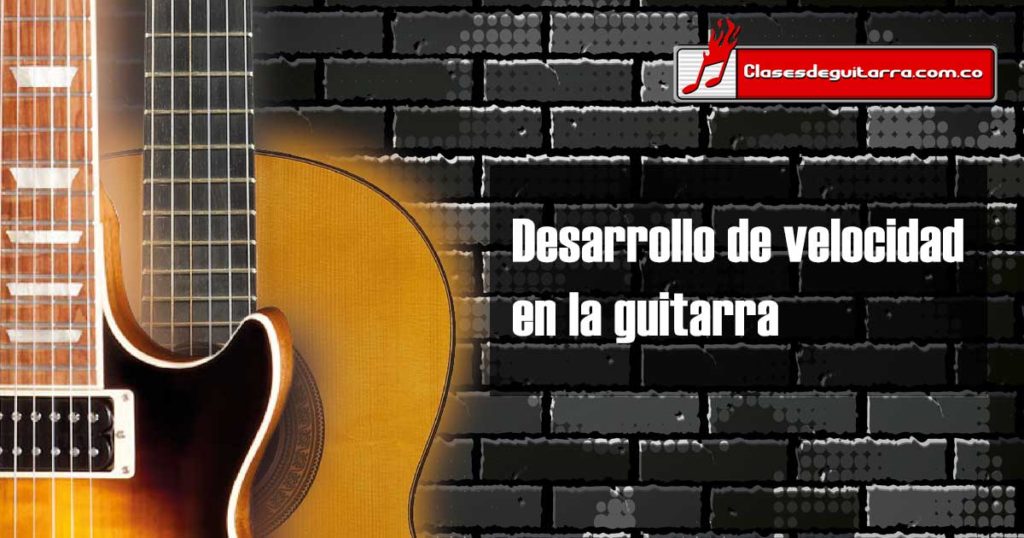 Desarrollo de velocidad en la guitarra