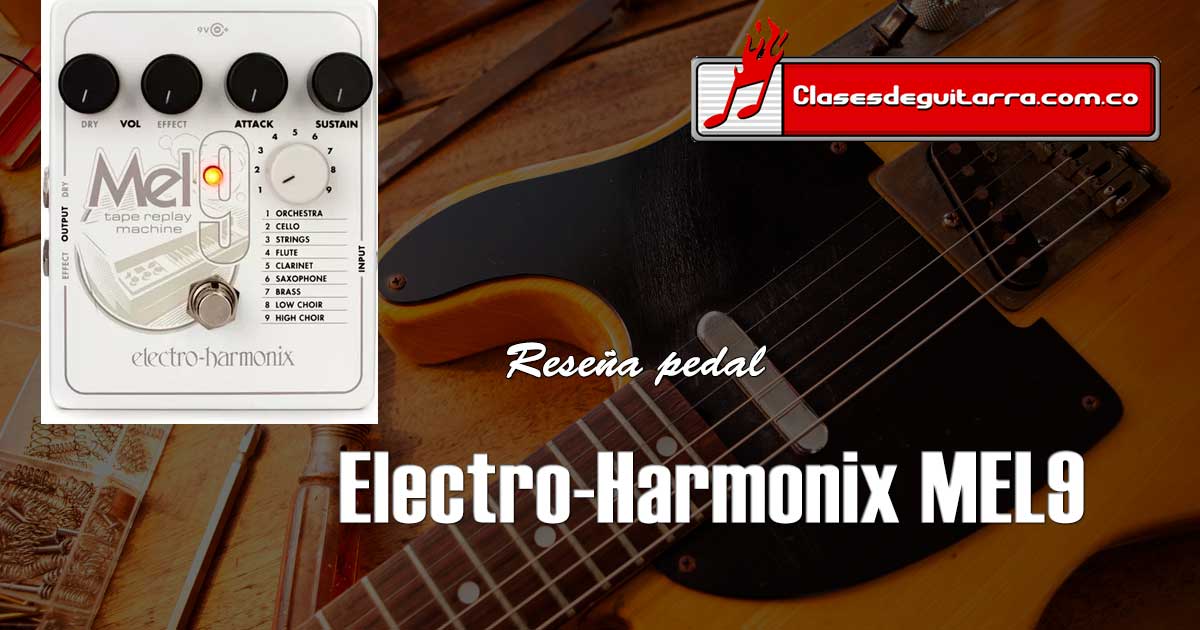 Reseña Electro-Harmonix MEL9