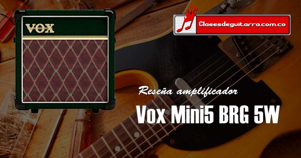 Reseña para el amplificador Vox Mini5 BRG 5W