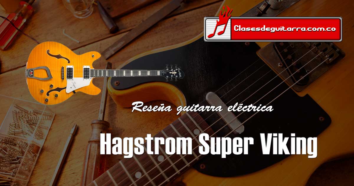 Reseña guitarra eléctrica Hagstrom Super Viking