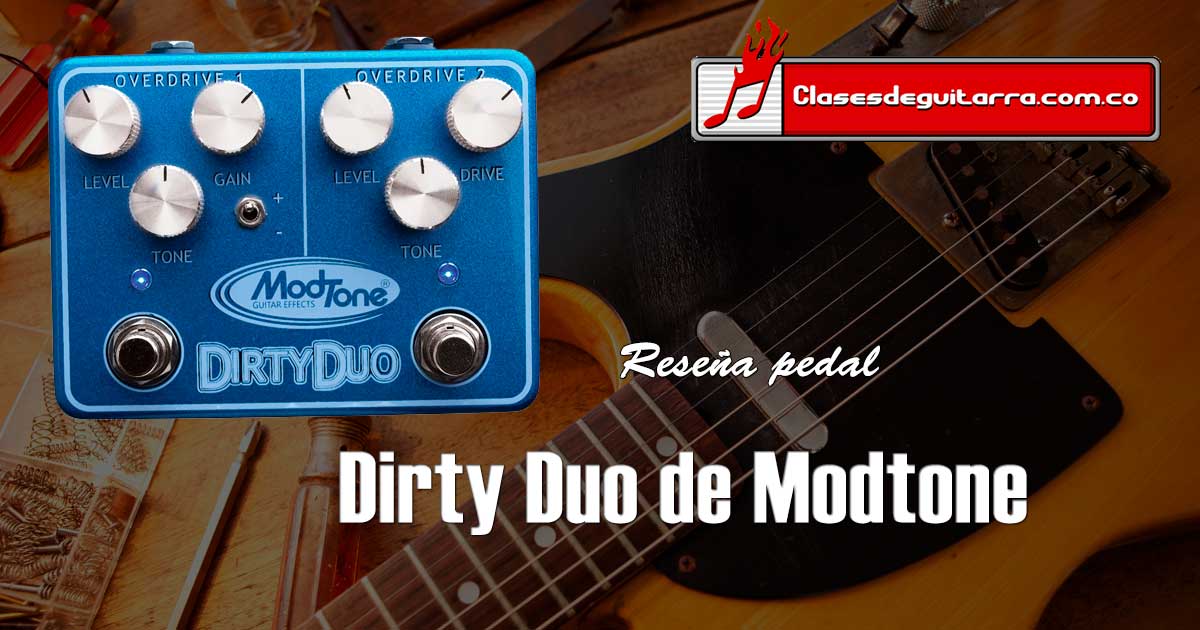 Reseña para el pedal de overdrive Dirty Duo de Modtone