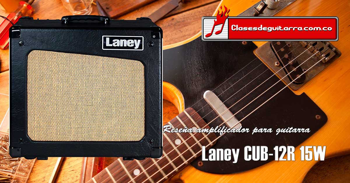 Reseña amplificador a tubos Laney CUB-12R 15W