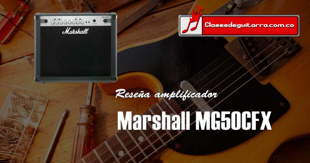 Reseña amplificador de guitarra Marshall MG50CFX