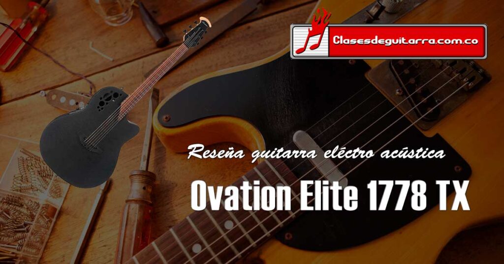 Reseña guitarra electroacústica Ovation Elite 1778 TX