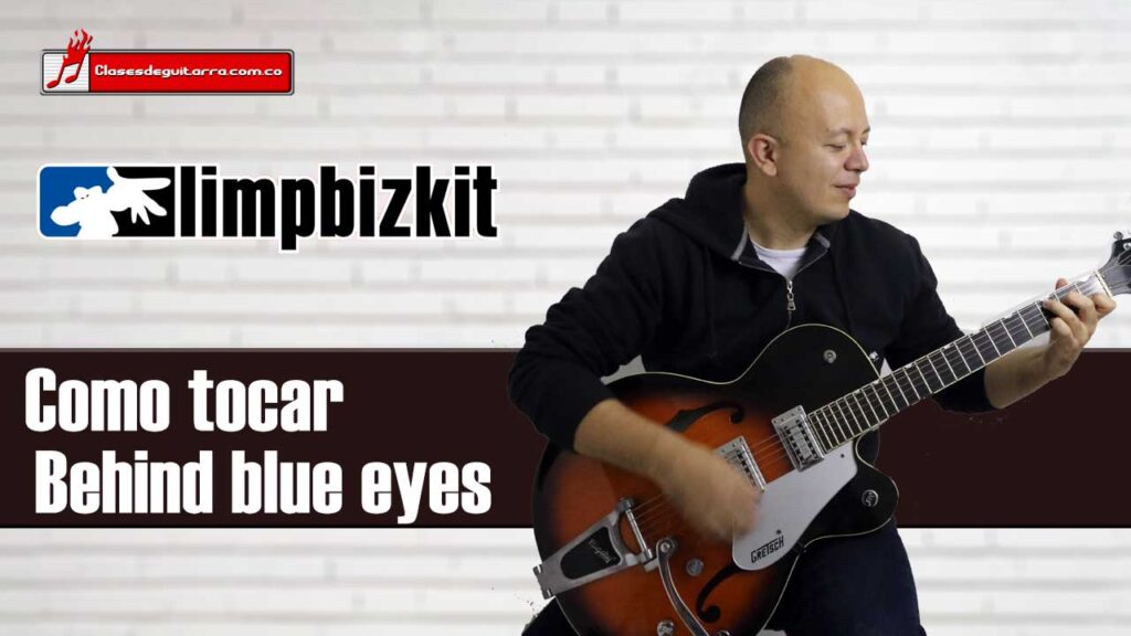 Limp Bizkit Behind blue eyes como tocarla en guitarra