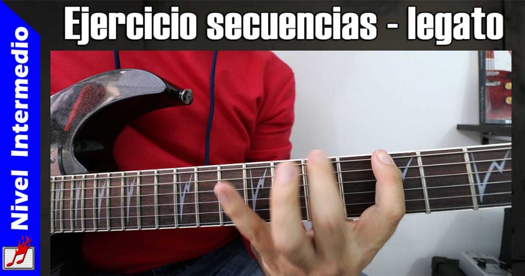Mejora tu técnica usando secuencias y legato en la guitarra