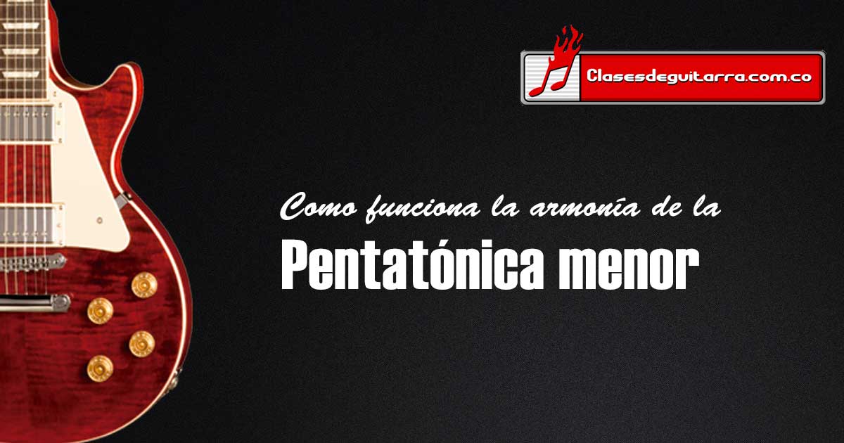 como funciona la armonia de la pentatónica menor