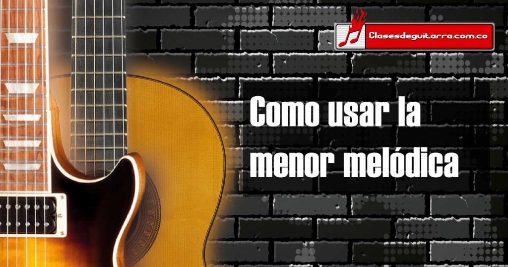 Como usar la escala menor melódica dentro de la improvisación