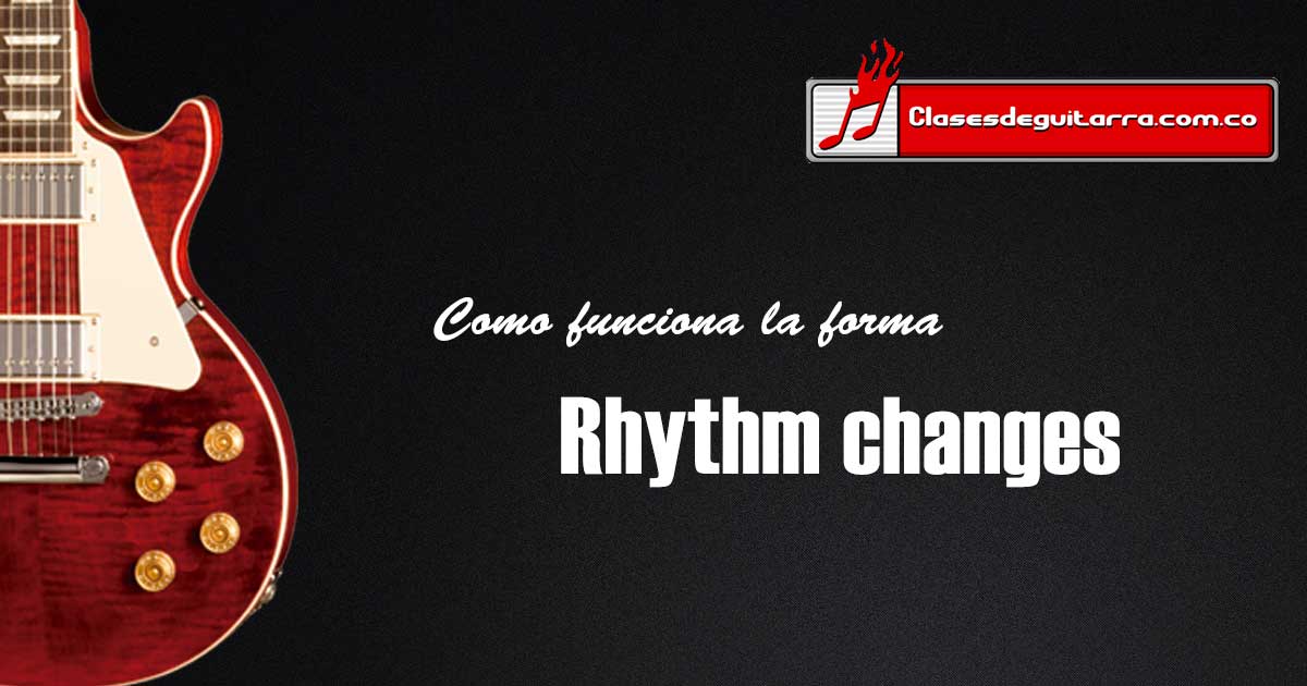 Como funciona la forma Rhythm changes