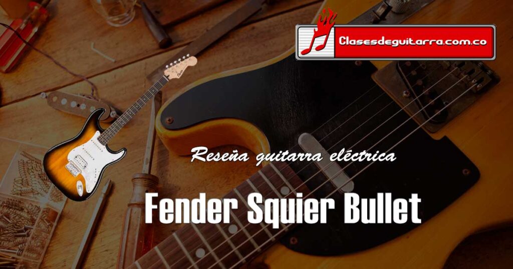 Reseña guitarra eléctrica Fender Squier Bullet