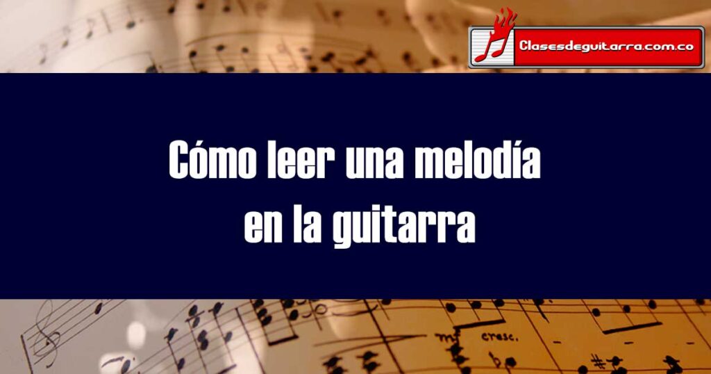 Cómo leer una melodía en la guitarra