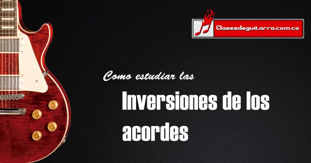 Cómo estudiar las inversiones de los acordes en la guitarra