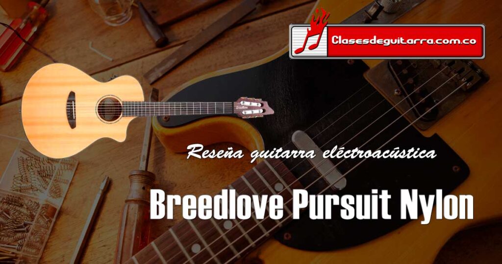 Reseña guitarra electroacústica Breedlove Pursuit Nylon