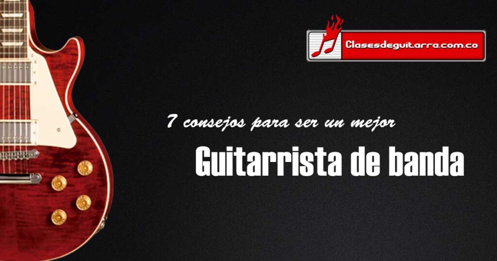 7 consejos para ser un buen guitarrista de banda