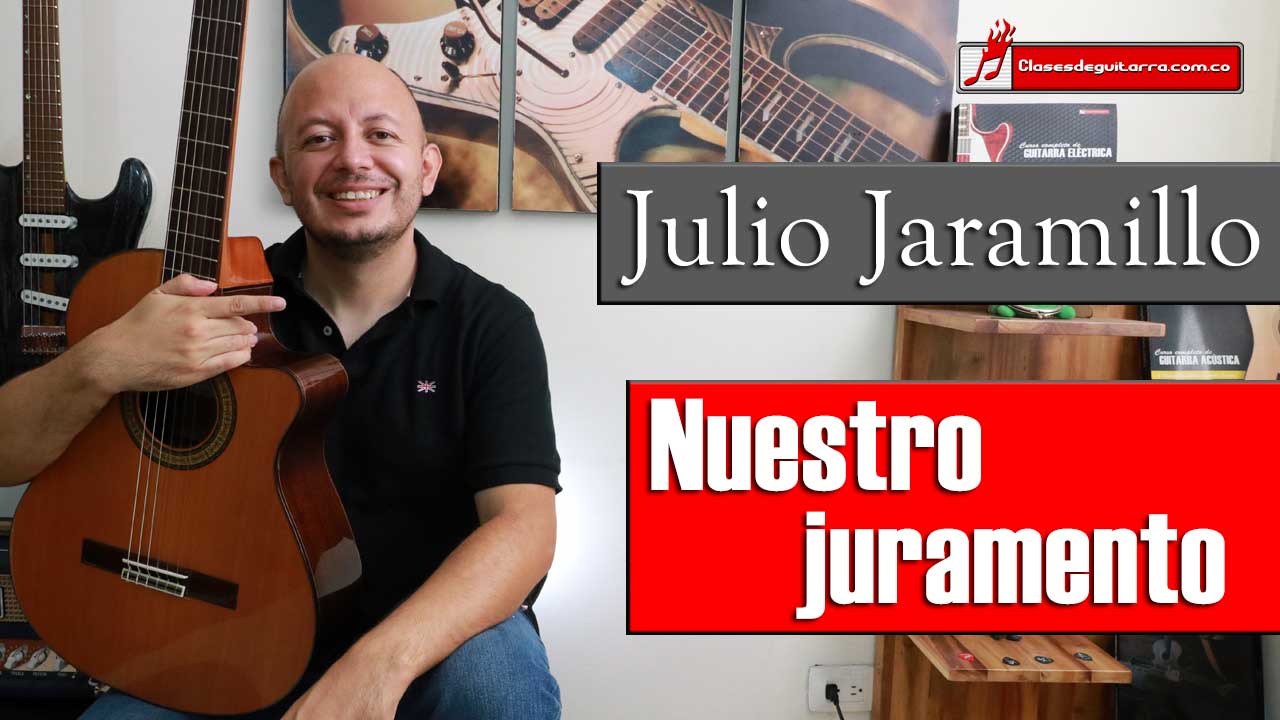 Nuestro juramento de Julio Jaramillo, como tocarla en guitarra