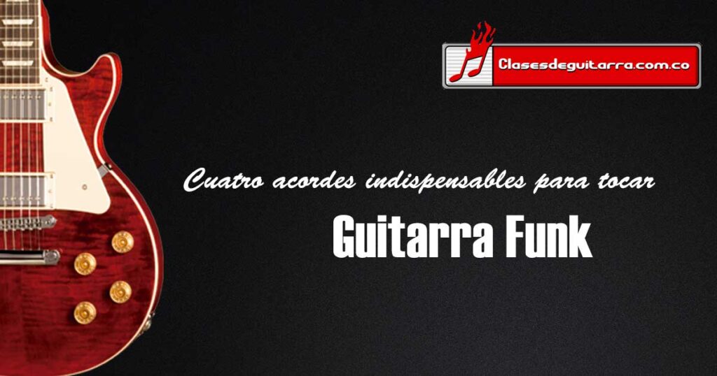 Cuatro acordes indispensables para tocar guitarra Funk