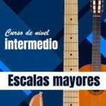 Curso de escalas mayores para guitarra