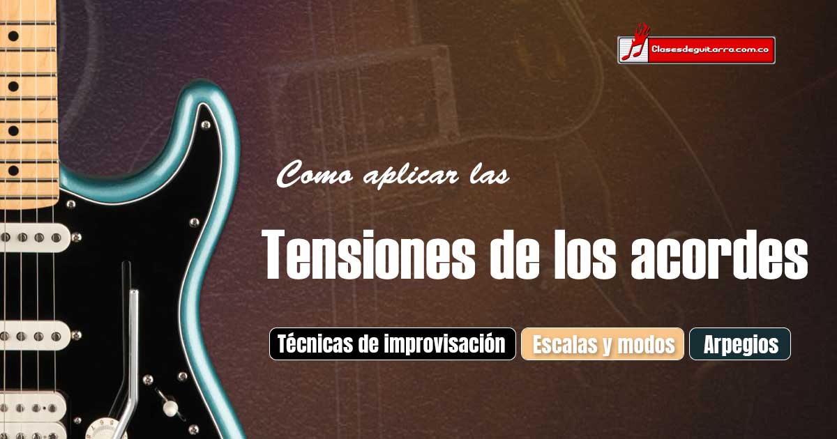 Tres recursos para aplicar las tensiones de los acordes al improvisar